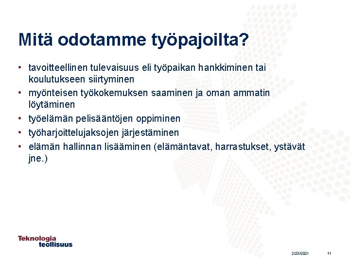 Mitä odotamme työpajoilta? • tavoitteellinen tulevaisuus eli työpaikan hankkiminen tai koulutukseen siirtyminen • myönteisen