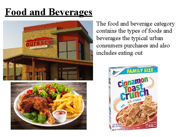 Food and Beverages The food and beverage category contains the types of foods and