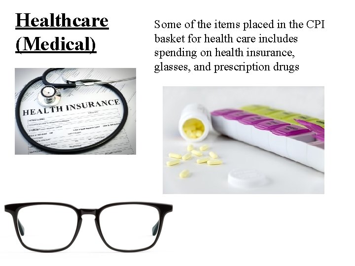 Healthcare (Medical) Some of the items placed in the CPI basket for health care