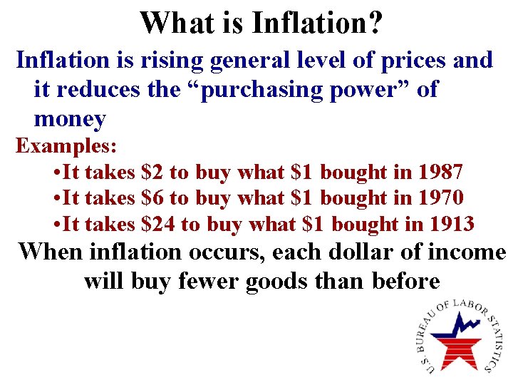 What is Inflation? Inflation is rising general level of prices and it reduces the