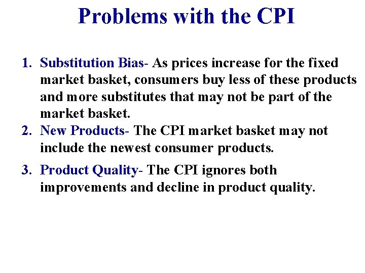 Problems with the CPI 1. Substitution Bias- As prices increase for the fixed market Problems with the CPI 1. Substitution Bias- As prices increase for the fixed market