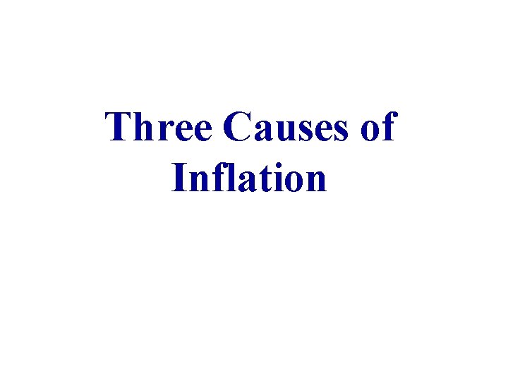 Three Causes of Inflation 