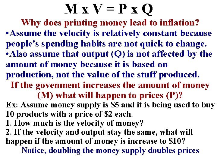 Mx. V=Px. Q Why does printing money lead to inflation? • Assume the velocity