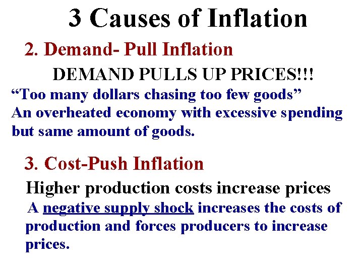 3 Causes of Inflation 2. Demand- Pull Inflation DEMAND PULLS UP PRICES!!! “Too many