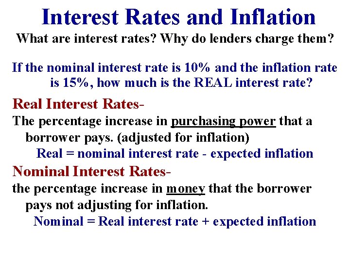 Interest Rates and Inflation What are interest rates? Why do lenders charge them? If
