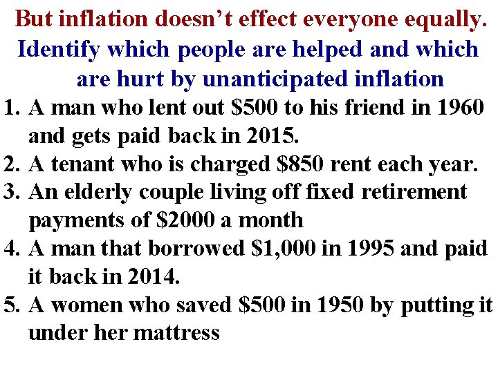 But inflation doesn’t effect everyone equally. Identify which people are helped and which are