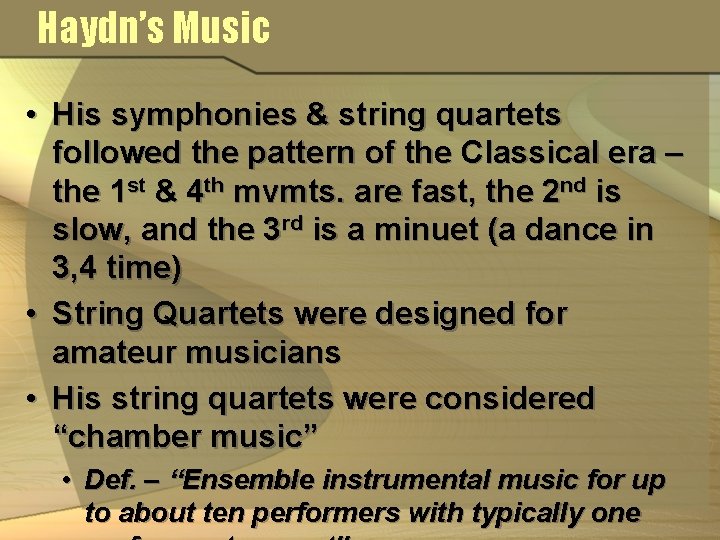 Haydn’s Music • His symphonies & string quartets followed the pattern of the Classical