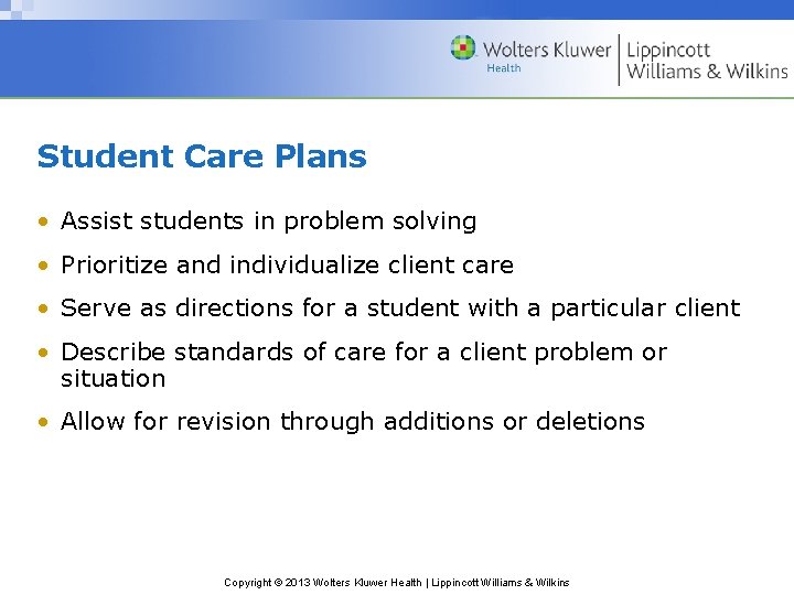 Student Care Plans • Assist students in problem solving • Prioritize and individualize client