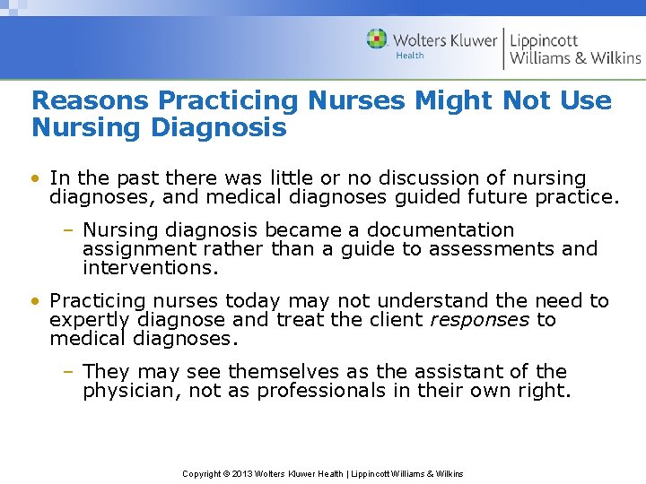 Reasons Practicing Nurses Might Not Use Nursing Diagnosis • In the past there was