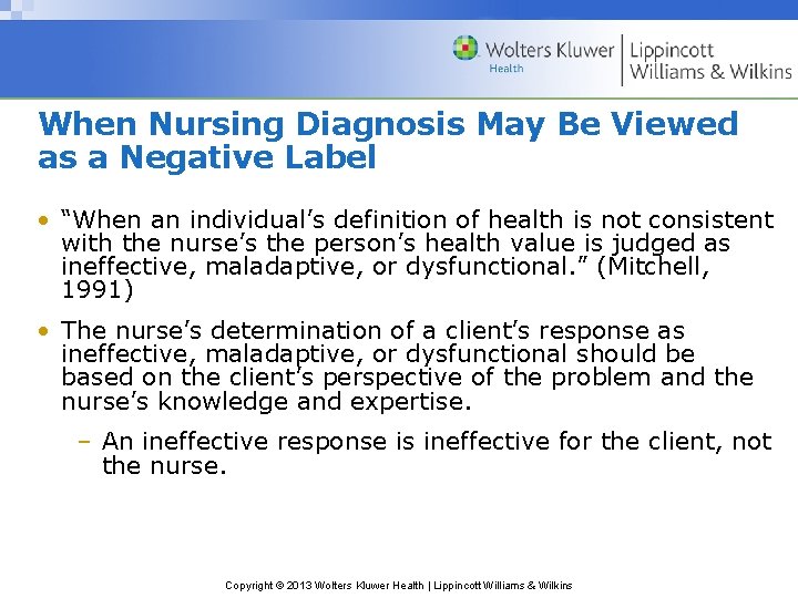 When Nursing Diagnosis May Be Viewed as a Negative Label • “When an individual’s