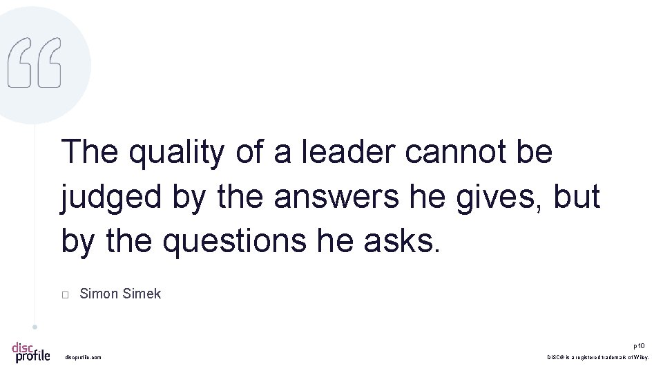 The quality of a leader cannot be judged by the answers he gives, but