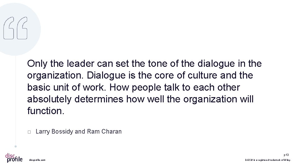 Only the leader can set the tone of the dialogue in the organization. Dialogue