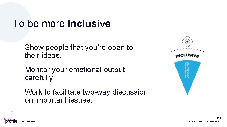 To be more Inclusive Show people that you’re open to their ideas. Monitor your