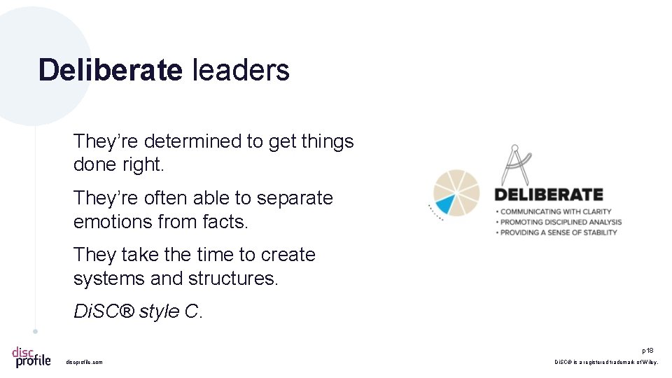 Deliberate leaders They’re determined to get things done right. They’re often able to separate