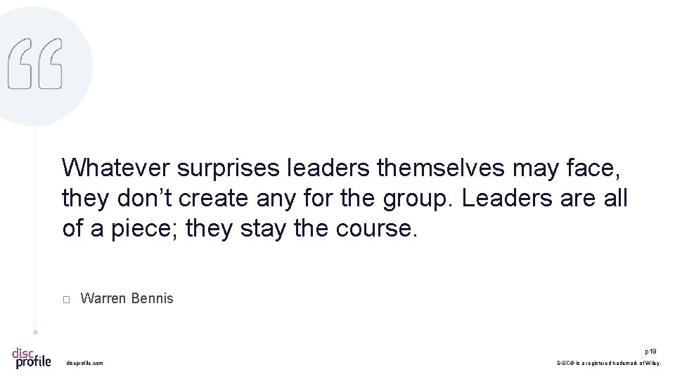 Whatever surprises leaders themselves may face, they don’t create any for the group. Leaders