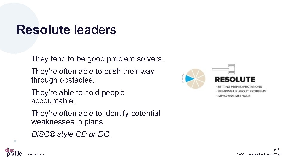 Resolute leaders They tend to be good problem solvers. They’re often able to push