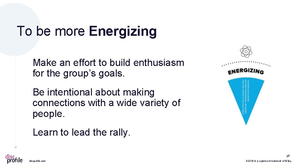 To be more Energizing Make an effort to build enthusiasm for the group’s goals.