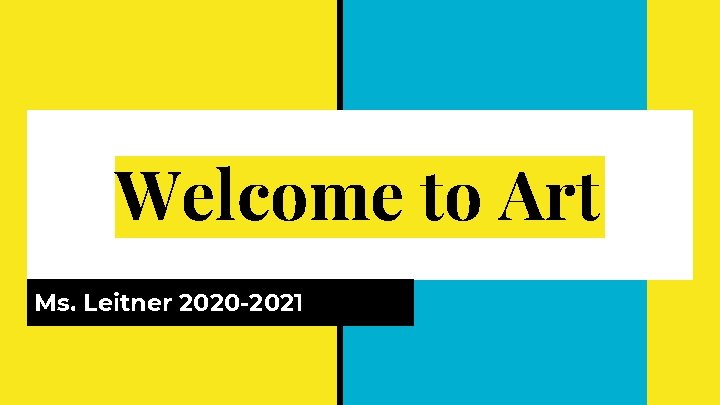 Welcome to Art Ms. Leitner 2020 -2021 