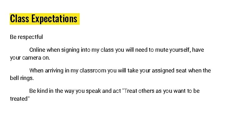 Class Expectations Be respectful Online when signing into my class you will need to