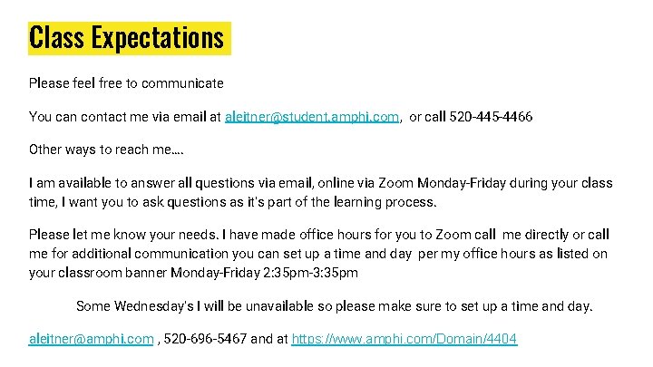 Class Expectations Please feel free to communicate You can contact me via email at Class Expectations Please feel free to communicate You can contact me via email at