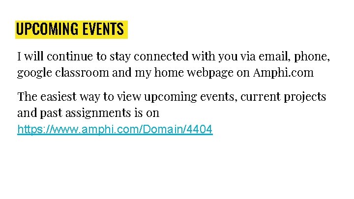 UPCOMING EVENTS I will continue to stay connected with you via email, phone, google