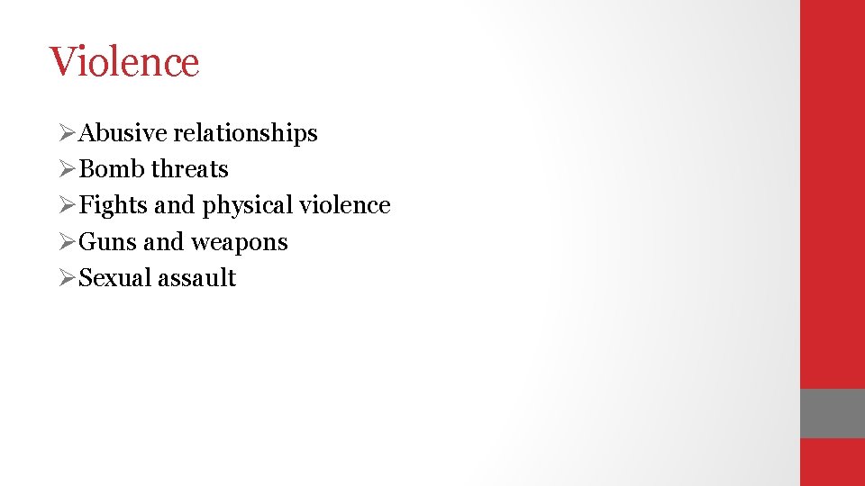 Violence ØAbusive relationships ØBomb threats ØFights and physical violence ØGuns and weapons ØSexual assault