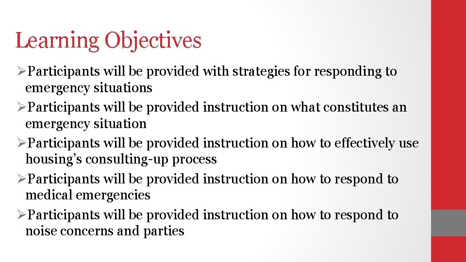 Learning Objectives ØParticipants will be provided with strategies for responding to emergency situations ØParticipants