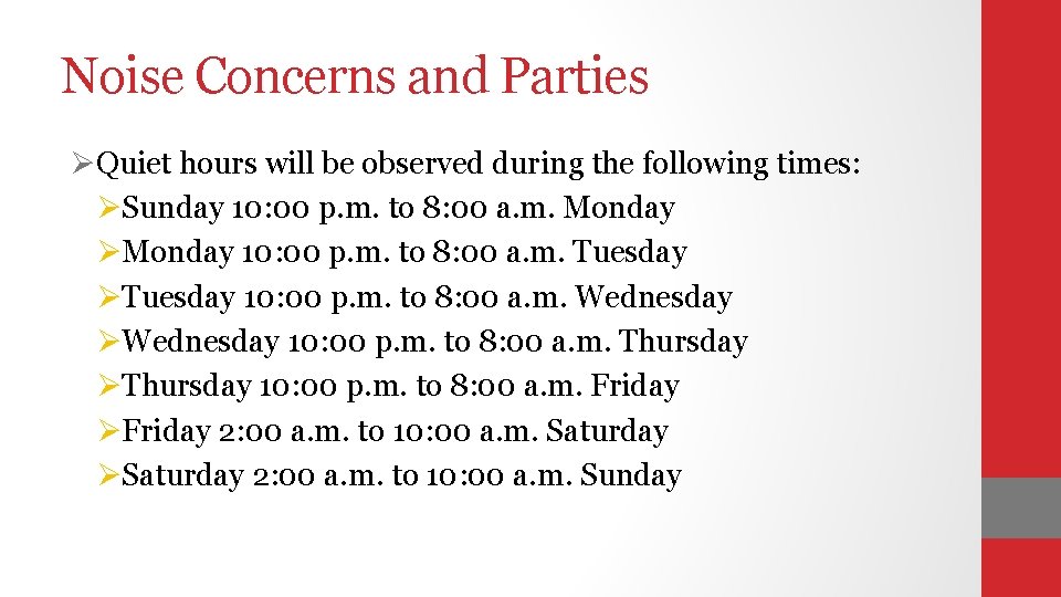 Noise Concerns and Parties ØQuiet hours will be observed during the following times: ØSunday