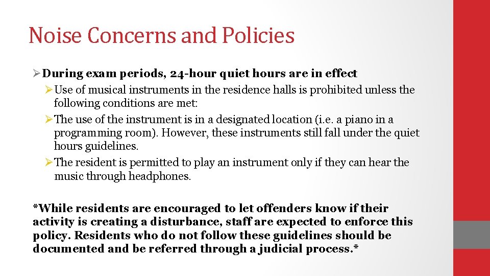 Noise Concerns and Policies ØDuring exam periods, 24 -hour quiet hours are in effect