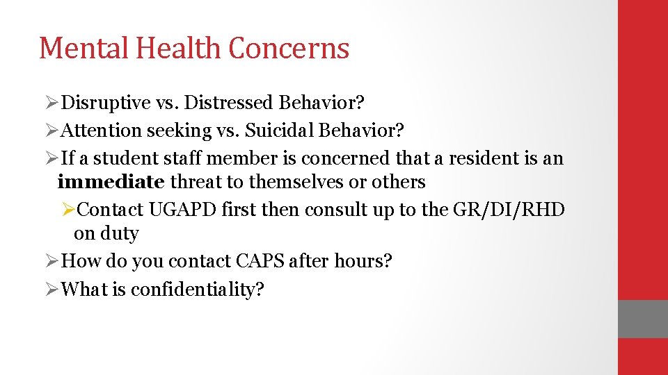 Mental Health Concerns ØDisruptive vs. Distressed Behavior? ØAttention seeking vs. Suicidal Behavior? ØIf a