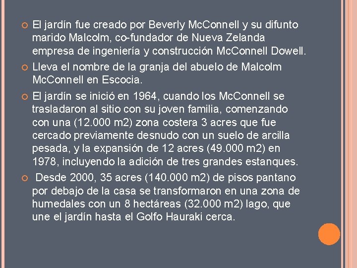  El jardín fue creado por Beverly Mc. Connell y su difunto marido Malcolm,