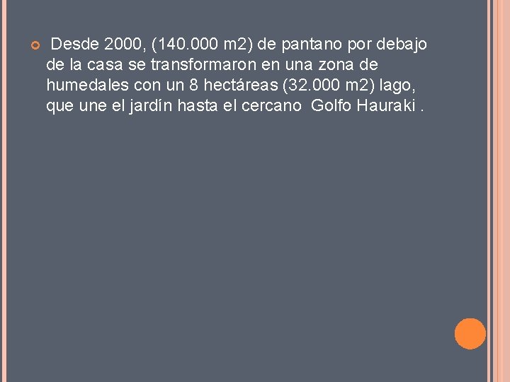  Desde 2000, (140. 000 m 2) de pantano por debajo de la casa