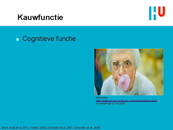 Kauwfunctie n Cognitieve functie Afbeelding: https: //ddppchicago. wordpress. com/blogplaylists/page/27/ Geraadpleegd op 7 -5 -2015.