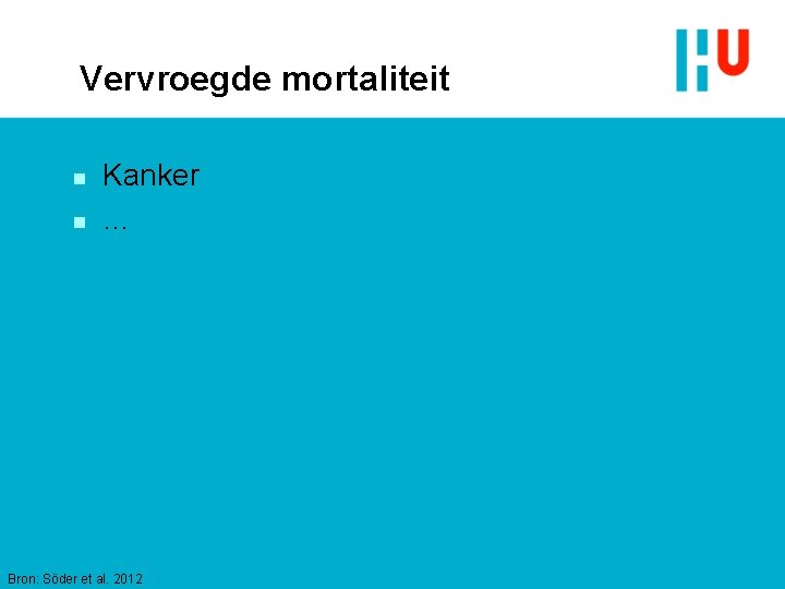 Vervroegde mortaliteit n n Kanker … Bron: Söder et al. 2012 