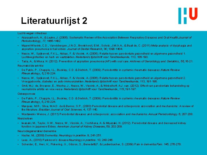 Literatuurlijst 2 Luchtwegen infecties • Azarpazhooh, A. , & Leake, J. (2006). Systematic Review