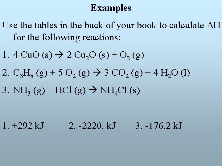 Examples Use the tables in the back of your book to calculate ΔH for