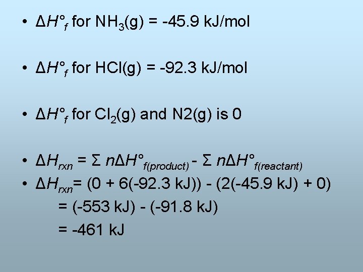  • ΔH°f for NH 3(g) = -45. 9 k. J/mol • ΔH°f for