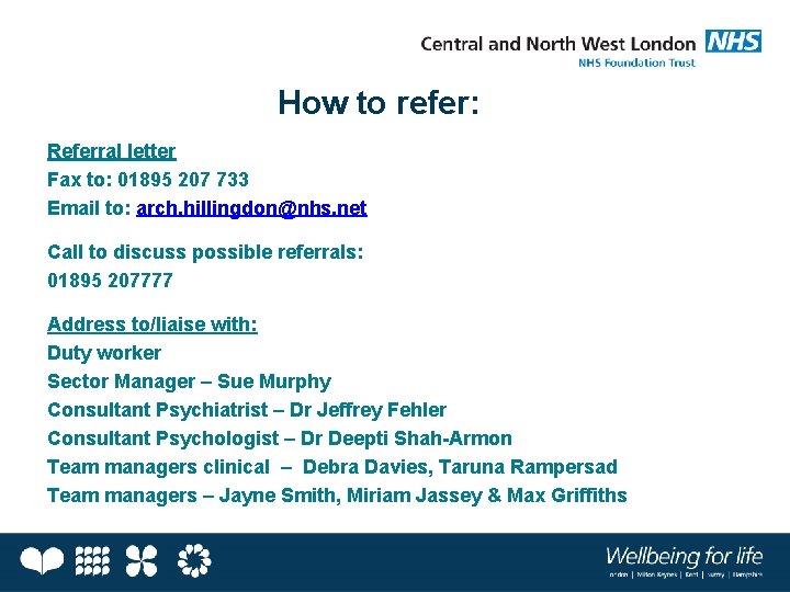 How to refer: Referral letter Fax to: 01895 207 733 Email to: arch. hillingdon@nhs.
