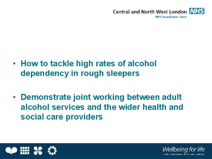  • How to tackle high rates of alcohol dependency in rough sleepers •