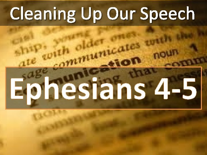 Cleaning Up Our Speech Ephesians 4 -5 