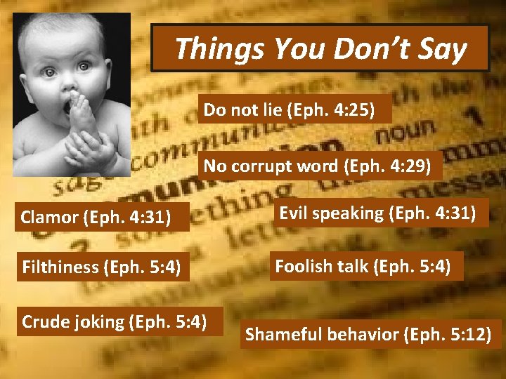 Things You Don’t Say Do not lie (Eph. 4: 25) No corrupt word (Eph.