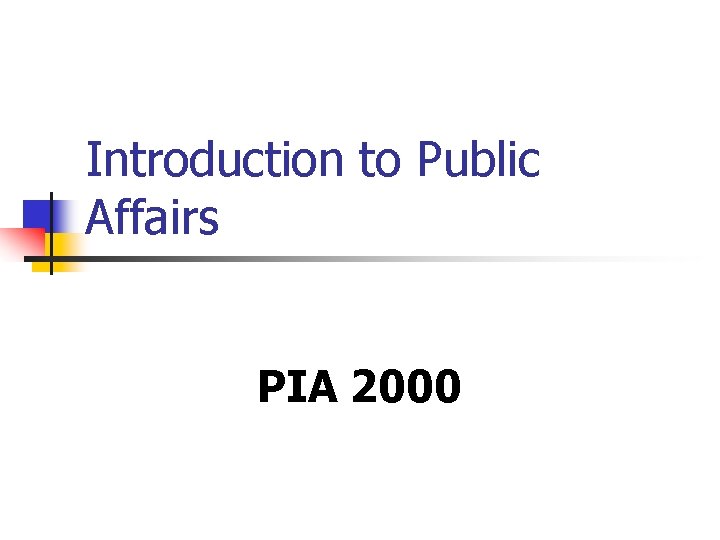 Introduction to Public Affairs PIA 2000 
