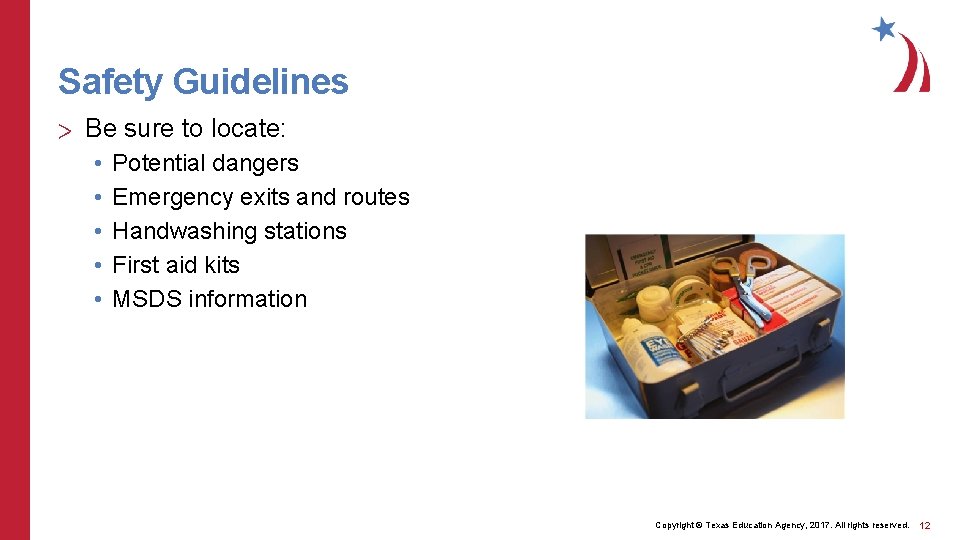 Safety Guidelines > Be sure to locate: • • • Potential dangers Emergency exits Safety Guidelines > Be sure to locate: • • • Potential dangers Emergency exits