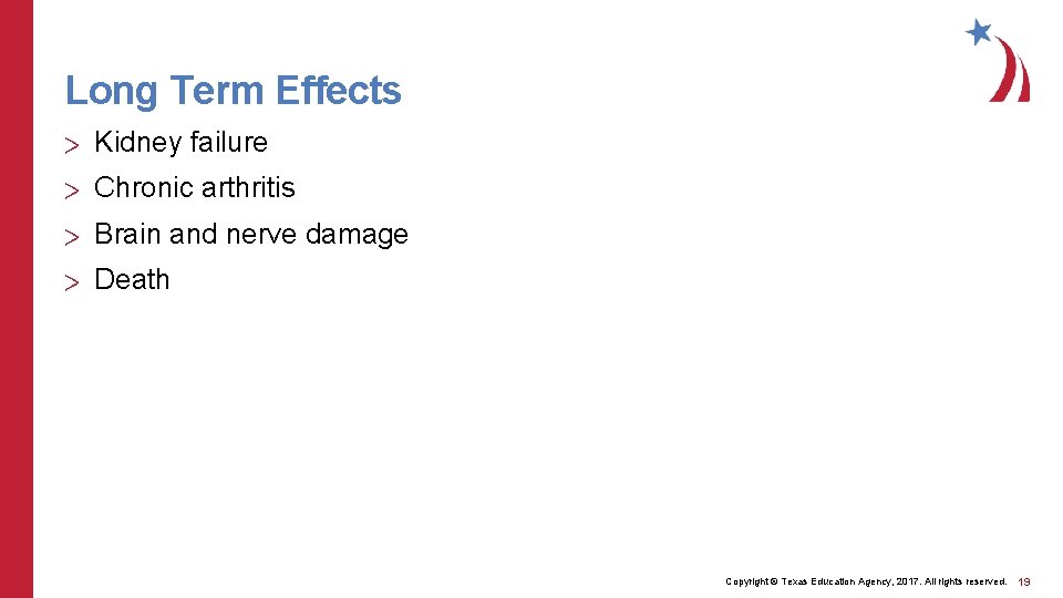 Long Term Effects > Kidney failure > Chronic arthritis > Brain and nerve damage Long Term Effects > Kidney failure > Chronic arthritis > Brain and nerve damage