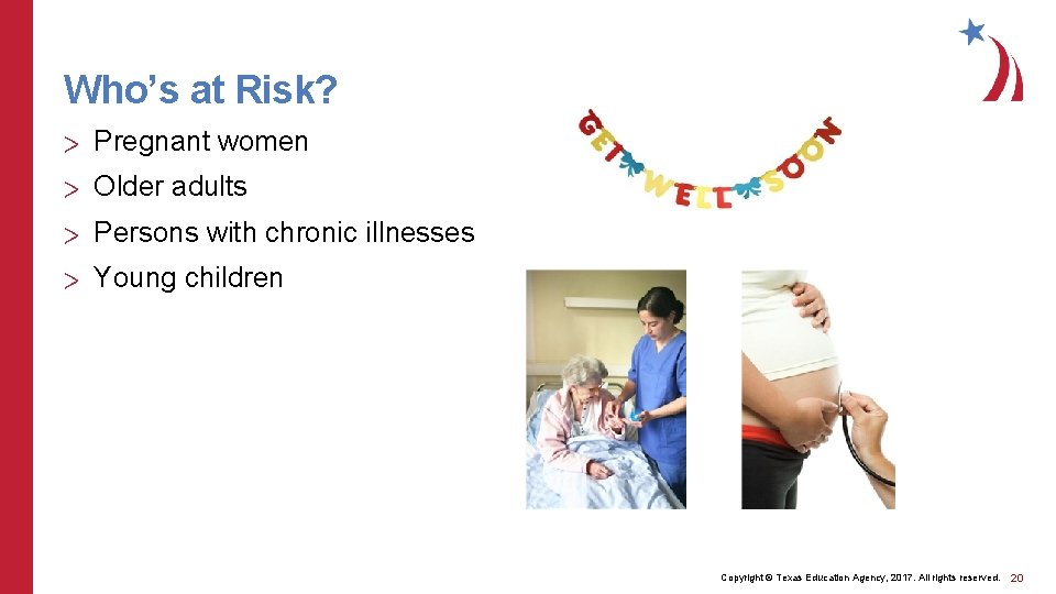 Who’s at Risk? > Pregnant women > Older adults > Persons with chronic illnesses Who’s at Risk? > Pregnant women > Older adults > Persons with chronic illnesses