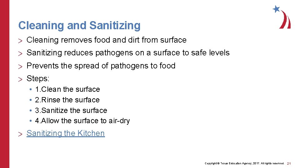 Cleaning and Sanitizing > Cleaning removes food and dirt from surface > Sanitizing reduces Cleaning and Sanitizing > Cleaning removes food and dirt from surface > Sanitizing reduces
