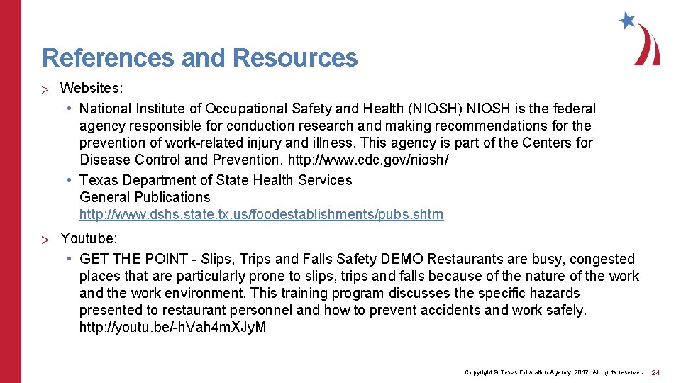 References and Resources > Websites: • National Institute of Occupational Safety and Health (NIOSH) References and Resources > Websites: • National Institute of Occupational Safety and Health (NIOSH)