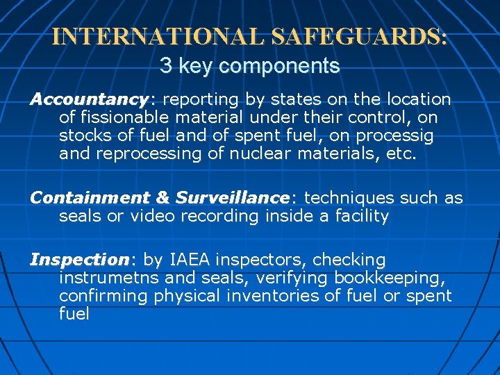 INTERNATIONAL SAFEGUARDS: 3 key components Accountancy: reporting by states on the location of fissionable