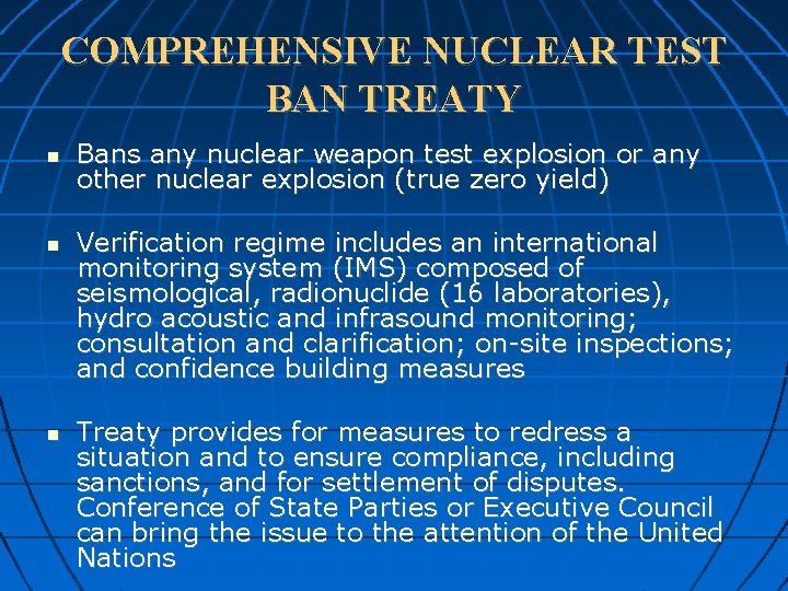 COMPREHENSIVE NUCLEAR TEST BAN TREATY Bans any nuclear weapon test explosion or any other