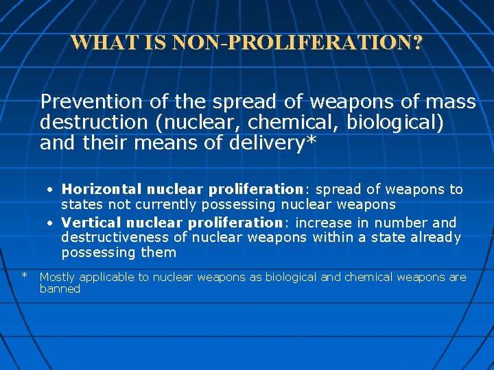 WHAT IS NON-PROLIFERATION? Prevention of the spread of weapons of mass destruction (nuclear, chemical,